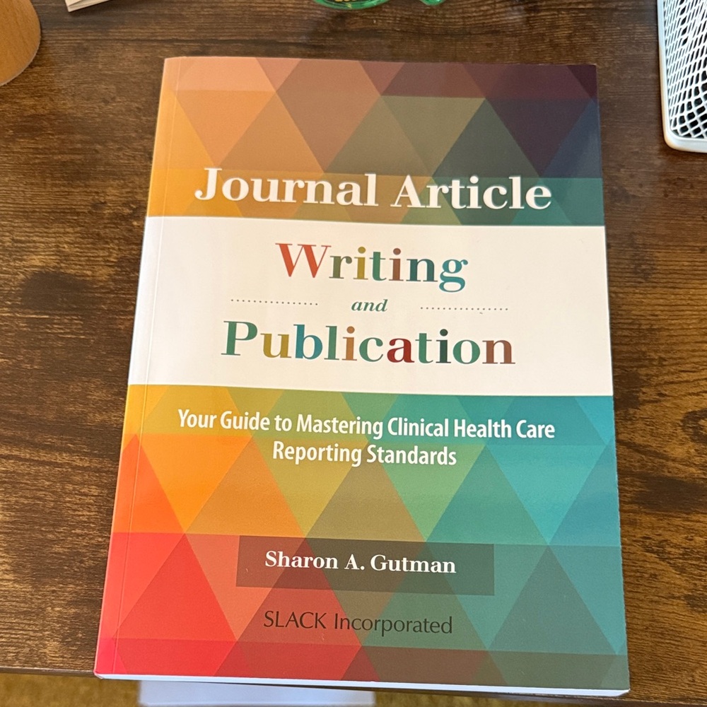 Journal Article Writing and Publication. Your guide to mastering clinical health